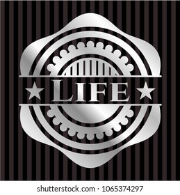 Life silvery shiny badge