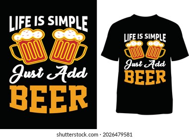 Life is simple beer t-shirt design. T-shirt design template.