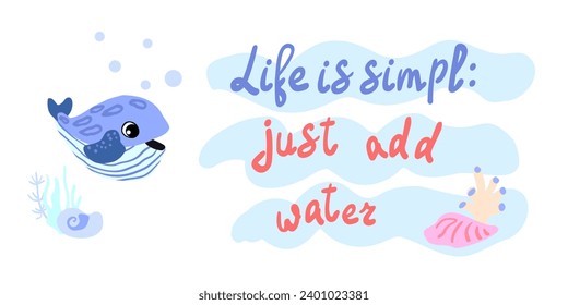 Life is simple just add water. Striped whale with shells, bubbles and algae in the ocean. For posters, prints on clothes. Vector