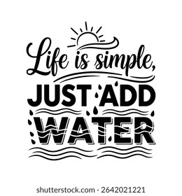 Life is Simple, Just Add Water - A Typography Motivational Design EPS 10