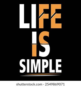 life is simple, modern, and stylish typography slogan. Colorful abstract design vector illustration for print tee shirt, apparel, background, typography,