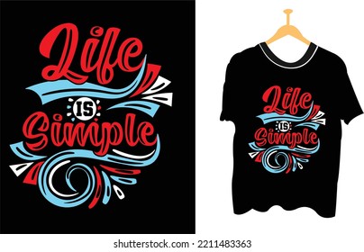 life is simple T-shirt Design Template Vector Typography Vector Illustration With T-shirt mockup.