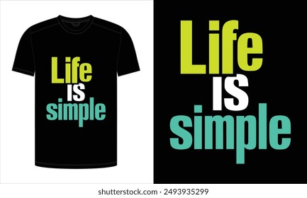 life is simple Typography T-Shirt Design. print ready vector illustration, for t-shirt graphic.