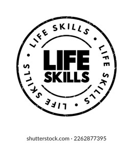 Life skills - abilities for adaptive and positive behaviour that enable humans to deal effectively with the challenges of life, text concept stamp