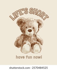 life slogan with hand sketch bear doll vintage style vector illustration