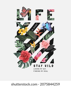 life slogan on colorful exotic flowers stripe background vector illustration