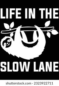 Life in the slow lane vector art design, eps file. design file for t-shirt. SVG, EPS cuttable design file