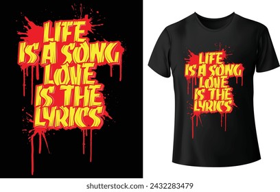 Life is a Song Love is the Lyrics T Shirt Design for Music T Shirt