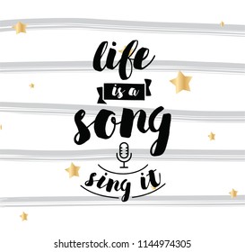life is a song, sing it. Inspirational quote, motivation. Typography for poster, invitation, greeting card or t-shirt. Vector lettering, inscription, calligraphy design. Text background