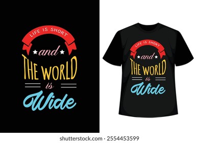 Life Is Sort and The World is Wide quotes, Typography Minimalist Motivational T-Shirt Design, inspirational quotes T-Shirt Design. Possitive T-Shirt Design.