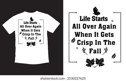 Life Stars All Over Again When It Gets In The Crisp Fall - Thanksgiving T-shirt Design, Handmade calligraphy vector illustration.