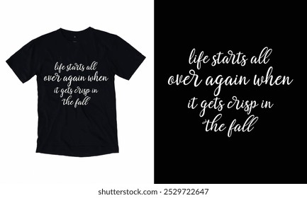 LIFE STARTS ALL OVER AGAIN WHEN IT GETS CRIPS IN THE FALL. AUTUMN SEASON LETTERING QUOTE FOR POSTERS, PRINTS, T-SHIRT.