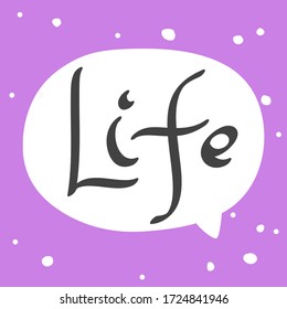 Life. Sticker for social media content. Vector hand drawn illustration with cartoon lettering.