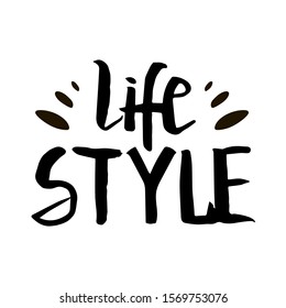 Life style lettering. Motivational quote typography. Vector hand drawn lettering card or poster. Illustration isolated on white background.