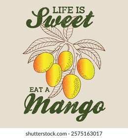 Life is sweet eat a mango. Mango t shirt design. mango vector graphic, vintage grunge orange fruit print design , women's graphic tee artwork for food fashion mood, college varsity text slogan fruit 