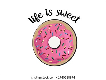 life is sweet hand drawn design for t shirts, prints, posters, stickers, frames etcdonut vector art design watercolor candy