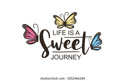 Life is a sweet journey text and pink butterflies vector illustration design for fashion graphics, t shirt prints, posters, stickers etc. Lettering banner Love yourself. Women fashion calligraphy