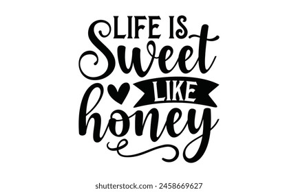   Life is sweet like honeyon white background,Instant Digital Download. Illustration for prints on t-shirt and bags, posters 