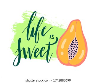 Life is sweet - summer vector poster, lettering. Sweet life graphic background and inspirational text. Vector illustration papaya fruit, palm leaves, grunge brush stroke isolated on white background.