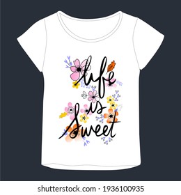 life is sweet typographic Vector illustration of t-shirt. Front graphic print views.