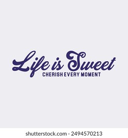 Life is sweet typography slogan for t shirt printing, tee graphic design.