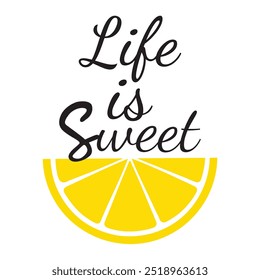 Life Is Sweet Typography T-shirt Design Vector, Lemon Quotes Typography 