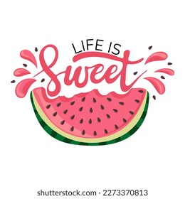 Life is sweet. Watermelon with a spray of juice. Slice with red flesh and black seeds and with a piece bitten off. Handwritten text. Vector illustration