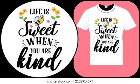 Life is sweet when you are kind, funny bee quote isolated on white background. Honey bee hand drawn lettering. Sweet honey love summer quote saying. Typography vector print illustration for t shirt
