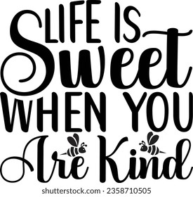 Life is Sweet when You Are Kind