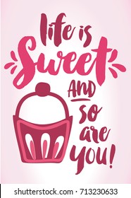 Life is Sweet and So Are You Hand lettering vector typography printable Poster with cupcake art on pink gradient background