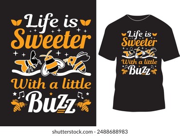 Life is sweeter with a little buzz bee t-shirt design, insect bee lover t shirt design vector art