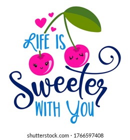 Life is sweeter with You - Hand drawn cherry couple in love illustration. Holiday color poster. Good for scrap booking, posters, greeting cards, banners, textiles, gifts, shirts, mugs or other gifts.