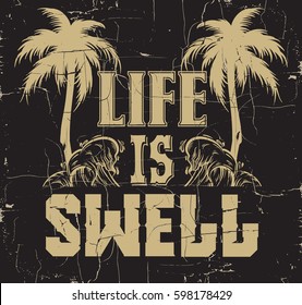 Life is swell. Quote typographical background with silhouette of palms and hand sketched illustration of waves. Placard with vintage texture. Template for card, poster, banner, print for t-shirt