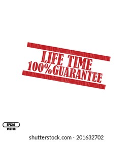 Life Time 100 Percent Guarantee Grunge Rubber Stamp On White Background, vector illustration. 
