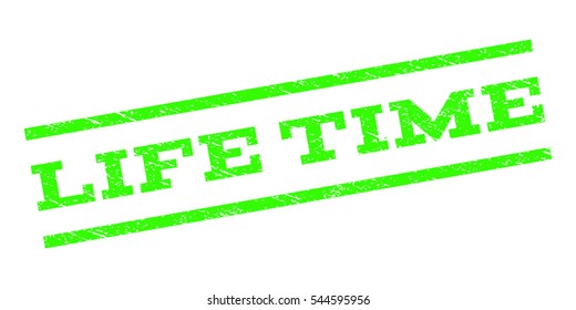 Life Time watermark stamp. Text caption between parallel lines with grunge design style. Rubber seal stamp with scratched texture. Vector light green color ink imprint on a white background.