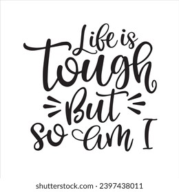 life is tough but so am i background inspirational positive quotes, motivational, typography, lettering design