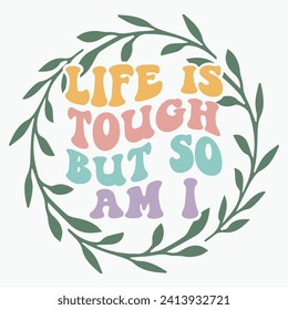 Life is tough but so am i retro t shirt design vector