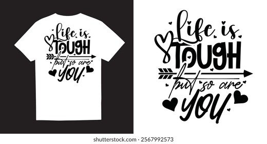 Life is tough that so are you Mental Health TShirt Design and Vector – Self-Care, Positivity, Mindfulness, Inspirational Quotes, Break the Stigma, Emotional Wellness, Healing, and Motivational 