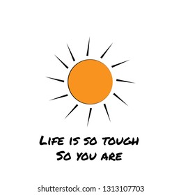 Life is so tough. typography for print or use as poster. flyer or T-shirt.