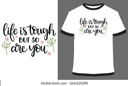 Life is tough but so are you - Calligraphy Typography vector design illustration, it can use for label, logo, sign, sticker for printing for the family t-shirt.