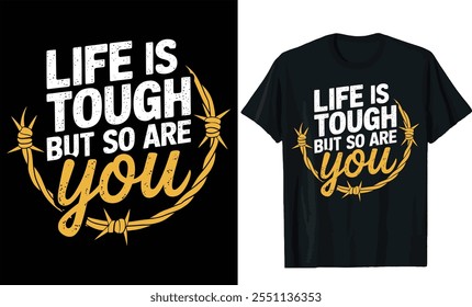 
life is tough but so are you t shirt design, motivational typography t shirt design