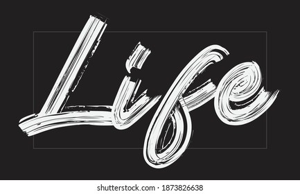 Life Typography Handwritten modern brush lettering words in white text and phrase isolated on the Black background