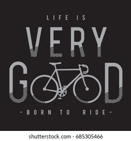 Life is very good typography, tee shirt graphics, bicycle illustration, vectors