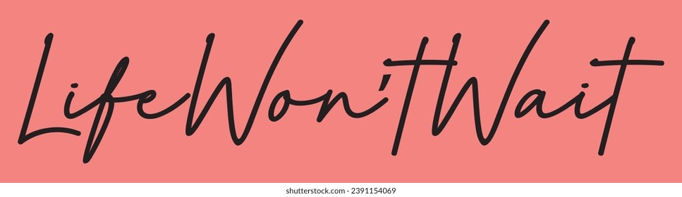 life won’t wait text on pink background.