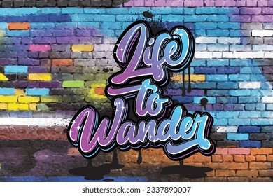 life to wander graffiti lettering typography art illustration