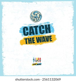 Life Is A Wave. Catch It. Creative Surfing Motivation Vector Poster. Summer holidays typography inspirational quote design for poster or apparel vector illustration