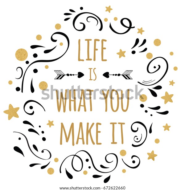 Life What You Make Inspiration Quote Stock Vector Royalty Free 672622660