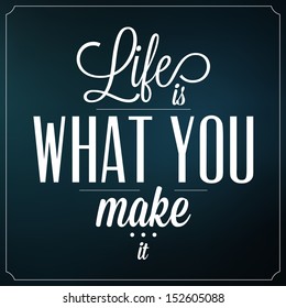 Life Is What You Make It / Quote Typographic Background Design