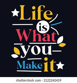 Life Is What You Make It typography motivational quote design