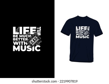 Life Will Be Much Better With Music Inspirational Quotes T Shirt Design for Fashion Apparel Printing. Suitable for Stickers, Mugs, Hats, and Totebags